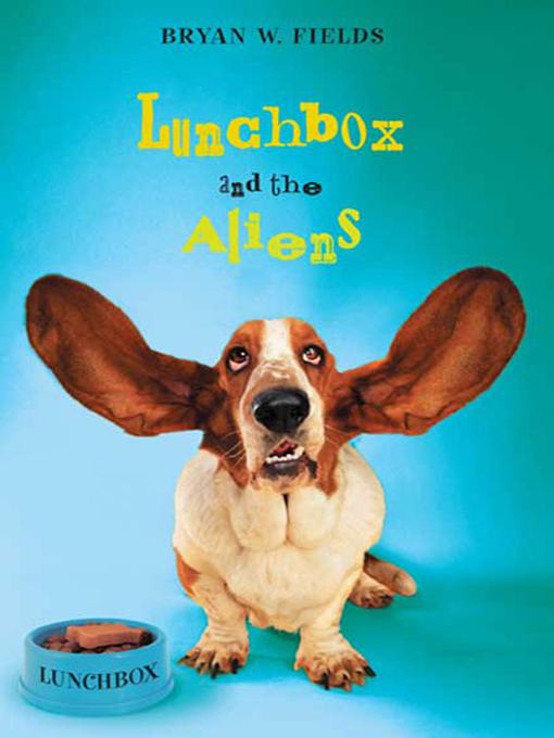 Title details for Lunchbox and the Aliens by Bryan W. Fields - Wait list